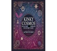 Kinky Cosmos: Sexual Kink Astrology for Every Sign
