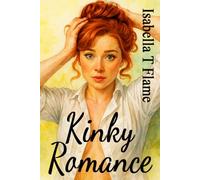 Kinky Romance: Unleash Your Deepest Desires with Twelve Stories of BDSM, Outdoor Lesbian Love, Dominance, Submission, Voyeurism, Billionaire Temptation, and Explicit, Mind-Blowing Erotic Encounters