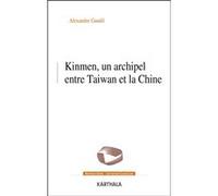 Kinmen, un archipel entre Taiwan et la Chine Alexandre Gandil (Auteur)