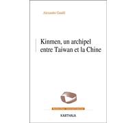 Kinmen, un archipel entre Taiwan et la Chine - Alexandre Gandil - Karthala - broché - Essai