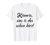 Kinners, Was is das schön Hier! Spruch Auf Platt Low German T-Shirt