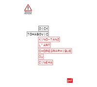 Kino-Tanz. L'art chorégraphique du cinéma Dick Tomasovic (Auteur)