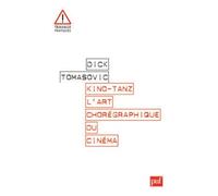 Kino-Tanz. L'art chorégraphique du cinéma - Dick Tomasovic - Puf - broché - Essai