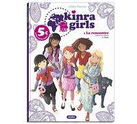 KINRA GILRS - BD - LA RENCONTRE DES KINRA GIRLS - TOME 1- ED.2021 A 5