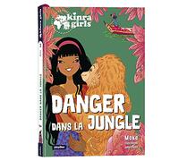 Kinra Girls - Destination Mystère - Danger dans la jungle - Tome 3
