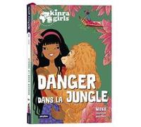 Kinra Girls - Destination Mystère - Danger dans la jungle - Tome 3 Moka (Auteur)