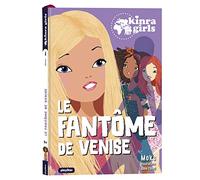 Kinra Girls - Destination Mystère - Le fantôme de Venise - Tome 4