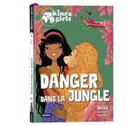 Kinra Girls - Destination Mystère - Danger dans la jungle - Tome 3