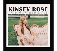 Kinsey Rose - Fair Weather Love