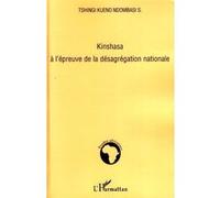 Kinshasa à l'épreuve de la désagrégation nationale Sébastien Tshingi Kueno Ndombasi (Auteur)
