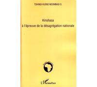 Kinshasa à l'épreuve de la désagrégation nationale - Sébastien Tshingi Kueno Ndombasi - L'harmattan - broché - Etude