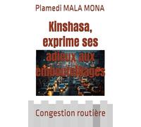 Kinshasa, exprime ses adieux aux embouteillages: Congestion routière