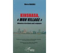 Kinshasa, "Mon Village - Mémoires D'un Kinois Natif, Originaire