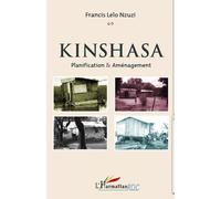 Kinshasa Planification & Aménagement - Francis Lelo Nzuzi - L'harmattan - broché - Livre