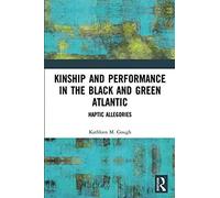 Kinship And Performance In The Black And Green Atlantic