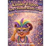 Kinsley Enjoys New Orleans Mardi Gras: Let The Good Times Roll Coloring Book