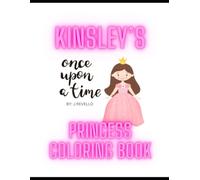 Kinsley's Princess Coloring Book: Once upon a time