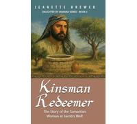 Kinsman Redeemer: The Story of the Samaritan Woman at Jacob's Well