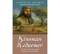 Kinsman Redeemer: The Story of the Samaritan Woman at Jacob's Well