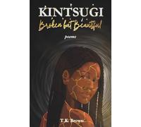 Kintsugi Broken but Beautiful: Poems about self-discovery and love