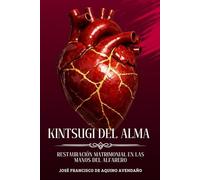 KINTSUGI DEL ALMA: RESTAURACIÓN MATRIMONIAL EN LAS MANOS DEL ALFARERO