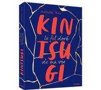 Mathilde Paris – Kintsugi – Le fil doré de ma vie – Broché