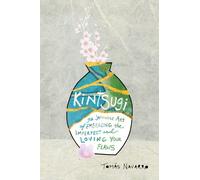 Kintsugi: The Japanese Art of Embracing the Imperfect and Loving Your Flaws NEUF