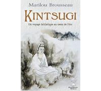 Kintsugi - Un voyage initiatique au coeur de l'être