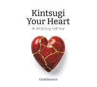 Kintsugi Your Heart: The Art Of Living With Grief