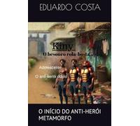 KINY O BESOURO ROLA BOSTA ADOLESCENTE: O INÍCIO DO ANTI-HERÓI METAMORFO