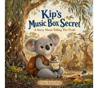 Kip’s Music Box Secret: A Gentle Story About Telling the Truth and Making Things Right