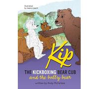 Kip The Kickboxing Bear Cub: And the Bully Bear