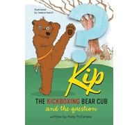 Kip The Kickboxing Bear Cub: And the Question