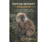 Kipunji Monkey Handbook: A complete guide toBehavior, Habitat, Diet, and Conservation of Tanzania’s Rare Primate