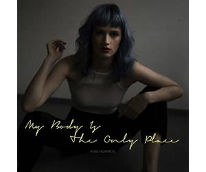 Kira Hummen - My Body Is the Only Place