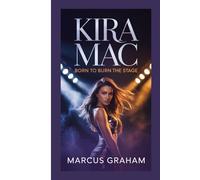 KIRA MAC: BORN TO BURN THE STAGE