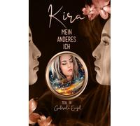KIRA - MEIN ANDERES ICH - TEIL IV: Ein Geheimnis, eine Liebe, eine Prise Erotik und Leidenschaft