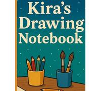 Kira’s Drawing Notebook: Creative Sketchbook for Kids