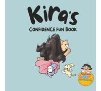 Kira's Confidence Fun Book: Kids’ Activity Book Ages 4-10: Mazes, Word Games, Puzzles And More for Learning and Fun