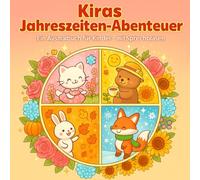 Kiras Jahreszeiten-Abenteuer: Süßes Ausmalbuch für Kinder und Erwachsene - Frühling, Sommer, Herbst & Winter mit Kira und ihren Freunden