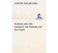Kirbisch Oder Der Gendarm, Die Schande Und Das Glück