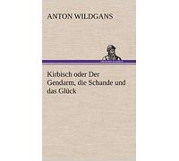 Kirbisch Oder Der Gendarm, Die Schande Und Das Glück
