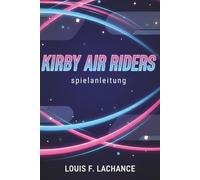 Kirby Air Riders spielanleitung: Meistere alle Maschinen, Karten und Modi auf der Nintendo Switch 2