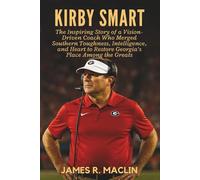 Kirby Smart: The Inspiring Story of a Vision-Driven Coach Who Merged Southern Toughness, Intelligence, and Heart to Restore Georgia’s Place Among the Greats