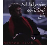 Kirch,Michael - Ich Hab Geahnt,Dass Es Dich Gibt