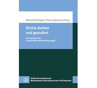 Kirche denken und gestalten: Kirchentheorien in aktuellen Herausforderungen