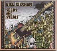 Bill Kirchen – Seeds & Stems – Import (Proper)