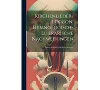 Kirchenlieder-Lexicon. Hymnologisch-Literarische Nachweisungen