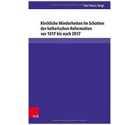 Kirchliche Minderheiten Im Schatten Der Lutherischen Reformation Vor 1517 Bis Nach 2017