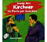 Kirchner. Un Ponte per Guardare: Biografia illustrata dell’artista e attività per bambini sull’Espressionismo
